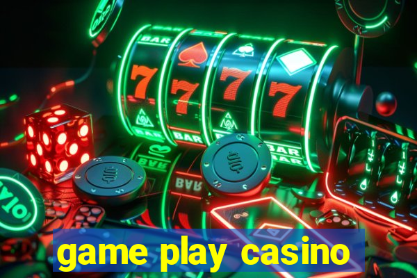 game play casino